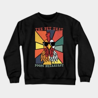 Retro Chicken - The Pet That Poops Breakfast Crewneck Sweatshirt